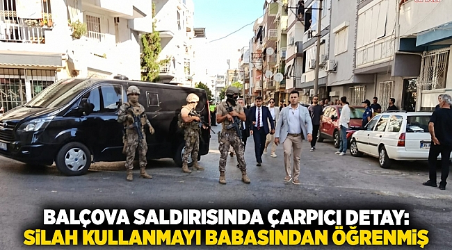 Balçova Saldırısında Çarpıcı Detay: Silah Kullanmayı Babasından Öğrenmiş