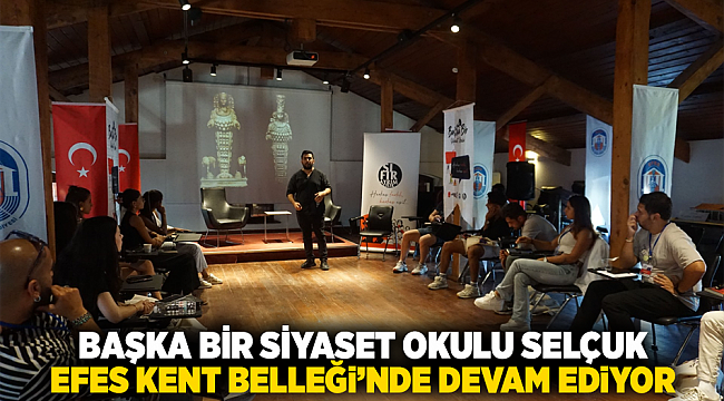 Başka Bir Siyaset Okulu Selçuk Efes Kent Belleği’nde devam ediyor