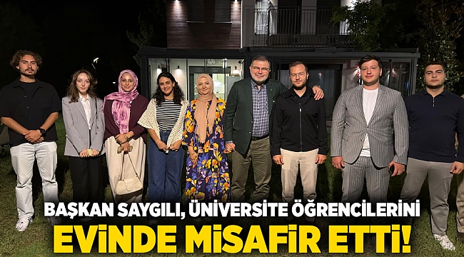 Başkan Saygılı, üniversite öğrencilerini evinde misafir etti!