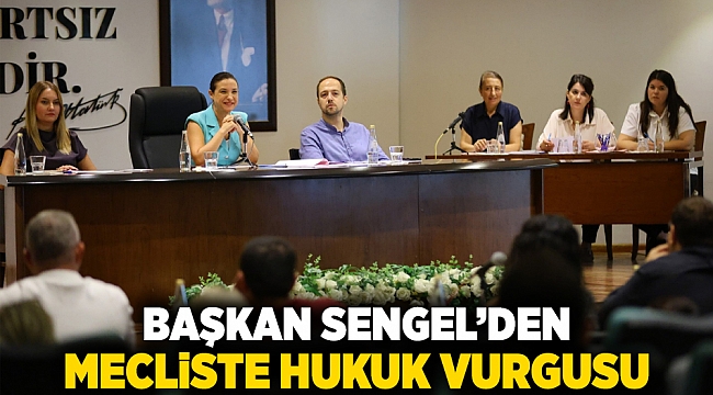 Başkan Sengel’den mecliste hukuk vurgusu
