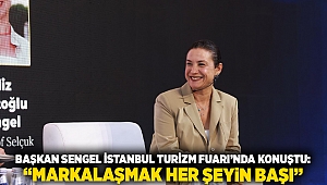 Başkan Sengel İstanbul Turizm Fuarı’nda konuştu: “Markalaşmak her şeyin başı”