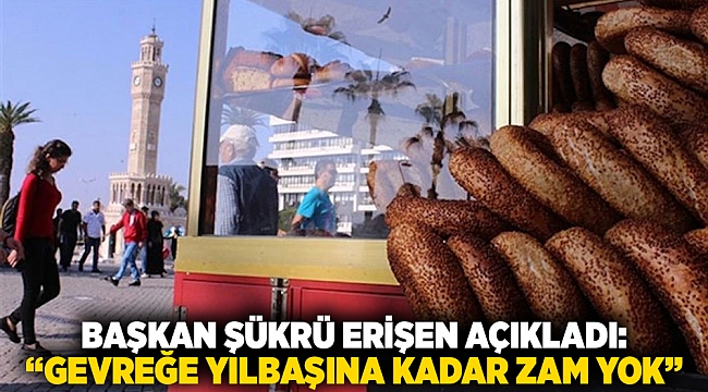 Başkan Şükrü Erişen açıkladı: “Gevreğe yılbaşına kadar zam yok”