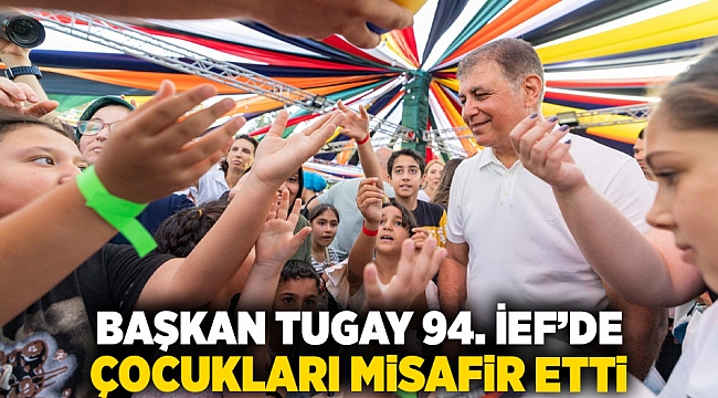 Başkan Tugay 94. İEF’de çocukları misafir etti
