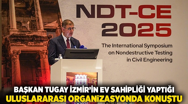 Başkan Tugay İzmir&#039;in ev sahipliği yaptığı uluslararası organizasyonda konuştu