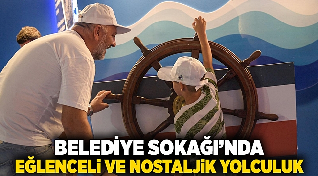 Belediye Sokağı’nda eğlenceli ve nostaljik yolculuk