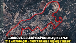 Bornova Belediyesi’nden Açıklama: “318 Vatandaşın Hakkı 3 Şirkete Peşkeş Çekildi”