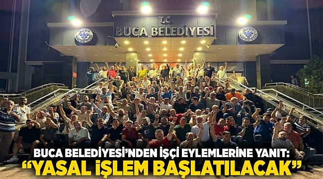 Buca Belediyesi’nden İşçi Eylemlerine Yanıt: “Yasal İşlem Başlatılacak”