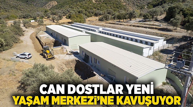 Can Dostlar Yeni Yaşam Merkezi&#039;ne Kavuşuyor