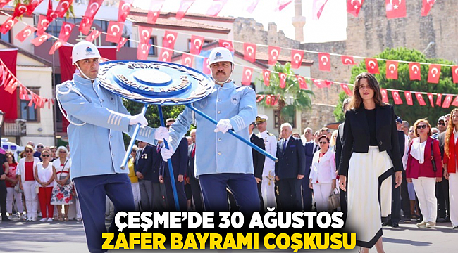 Çeşme&#039;de 30 Ağustos Zafer Bayramı Coşkusu