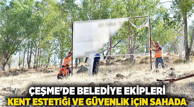Çeşme&#039;de belediye ekipleri kent estetiği ve güvenlik için sahada