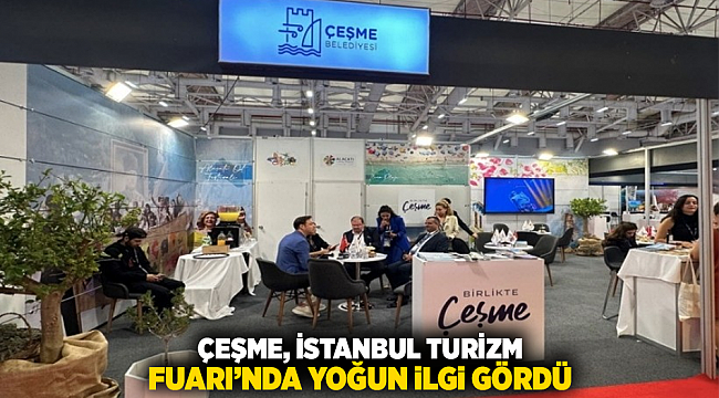 Çeşme, İstanbul Turizm Fuarı’nda yoğun ilgi gördü