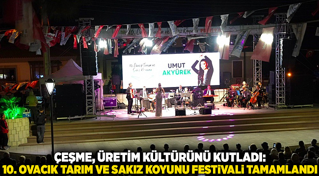 Çeşme, üretim kültürünü kutladı: 10. Ovacık Tarım ve Sakız Koyunu Festivali tamamlandı
