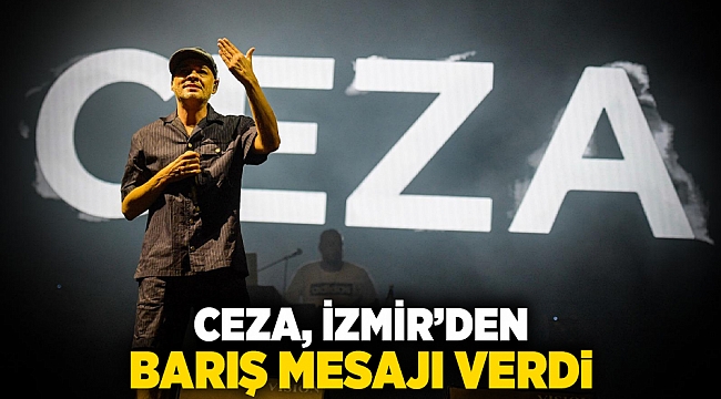 Ceza, İzmir’den barış mesajı verdi