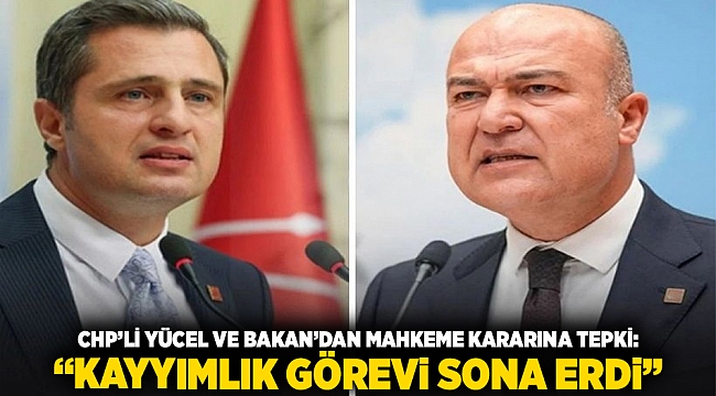 CHP’li Yücel ve Bakan’dan Mahkeme Kararına Tepki: “Kayyımlık Görevi Sona Erdi”