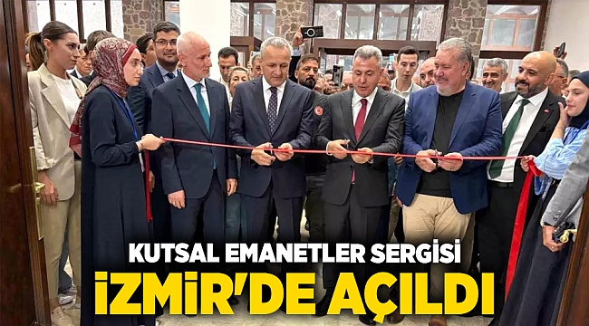 Kutsal Emanetler Sergisi İzmir&#039;de Açıldı