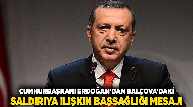 Cumhurbaşkanı Erdoğan’dan Balçova’daki saldırıya ilişkin başsağlığı mesajı