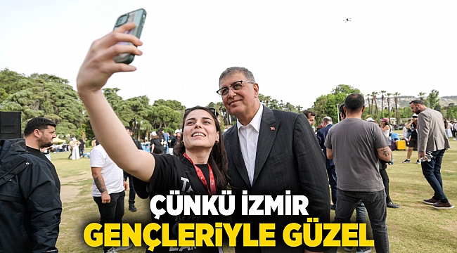 Çünkü İzmir gençleriyle güzel