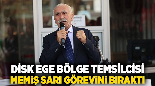 DİSK Ege Bölge Temsilcisi Memiş Sarı görevini bıraktı