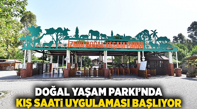Doğal Yaşam Parkı’nda kış saati uygulaması başlıyor