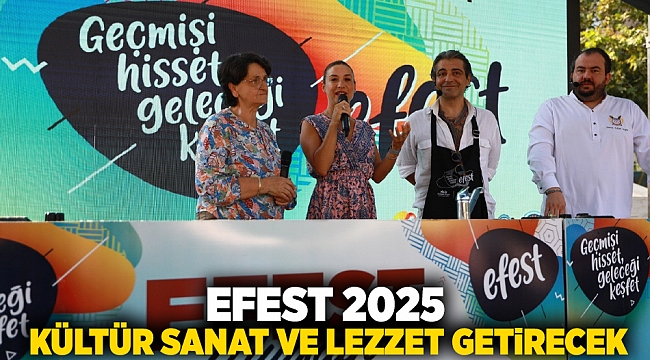 EFEST 2025 KÜLTÜR SANAT VE LEZZET GETİRECEK