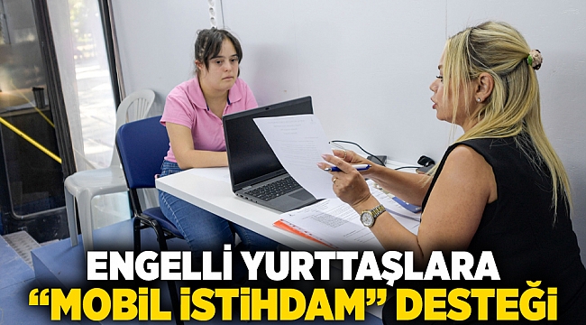 Engelli yurttaşlara “Mobil İstihdam” desteği 