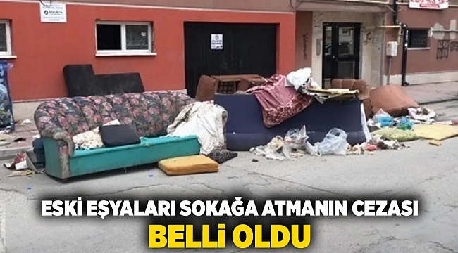 Eski eşyalarını sokağa atmanın cezası belli oldu