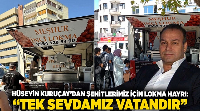 Hüseyin Kuruçay&#039;dan Şehitlerimiz İçin Lokma Hayrı: &quot;Tek Sevdamız Vatandır&quot;