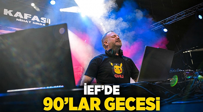 İEF’de 90’lar gecesi