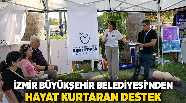 İzmir Büyükşehir Belediyesi’nden hayat kurtaran destek