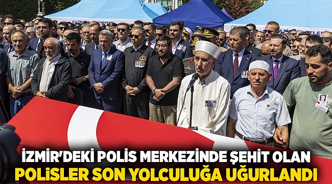 İzmir&#039;deki polis merkezinde şehit olan polisler son yolculuğa uğurlandı