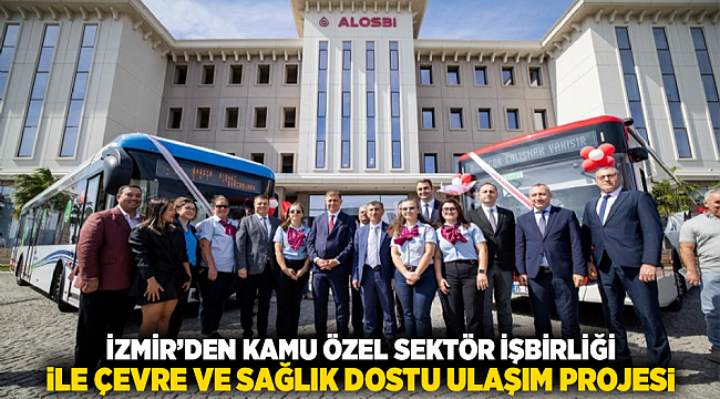 İzmir’den kamu özel sektör işbirliği ile çevre ve sağlık dostu ulaşım projesi