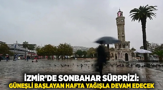 İzmir&#039;e hava durumu müjdesi mi, yoksa uyarı mı? İşte haftalık tahmin