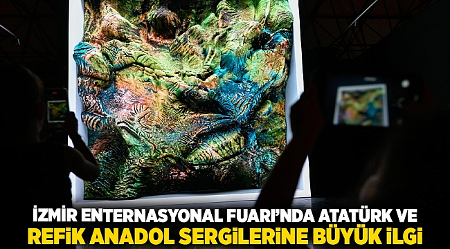 İzmir Enternasyonal Fuarı’nda Atatürk ve Refik Anadol sergilerine büyük ilgi