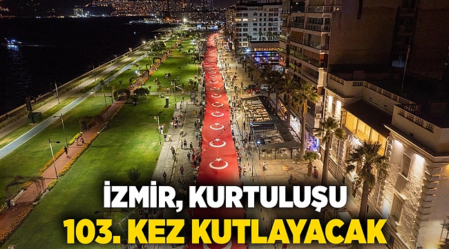 İzmir, kurtuluşu 103. kez kutlayacak