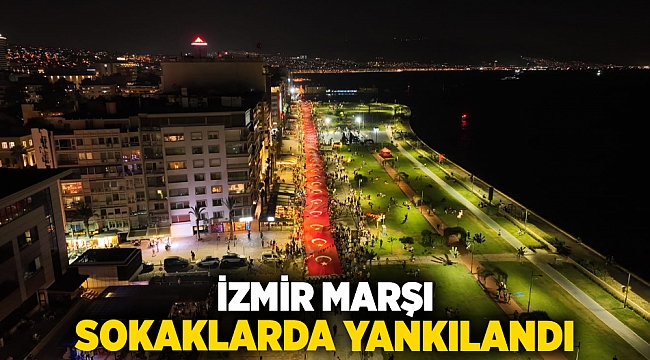 İzmir Marşı sokaklarda yankılandı