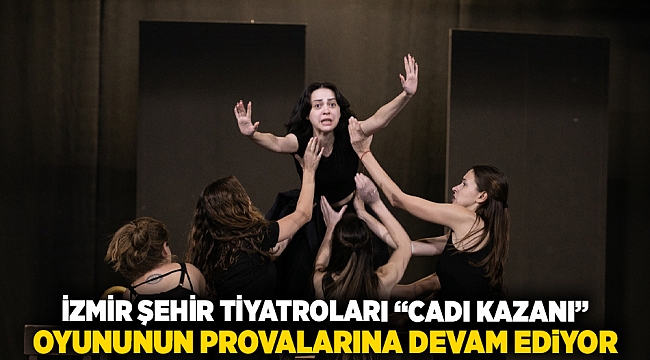 İzmir Şehir Tiyatroları “Cadı Kazanı” oyununun provalarına devam ediyor