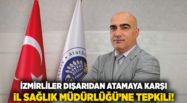 İzmirliler dışarıdan atamaya karşı İl Sağlık Müdürlüğü&#039;ne tepkili!