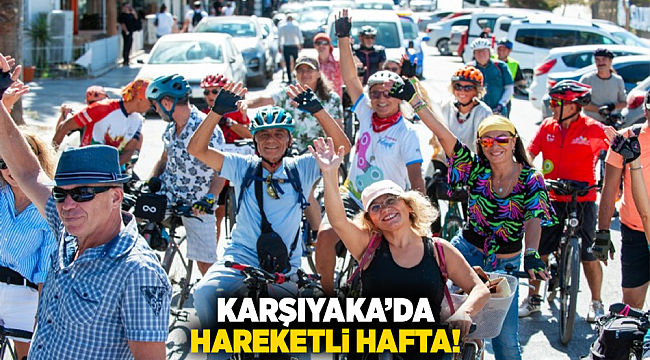 Karşıyaka’da hareketli hafta!