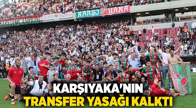 Karşıyaka&#039;nın transfer yasağı kalktı