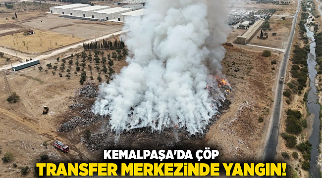 Kemalpaşa&#039;da çöp transfer merkezinde yangın!