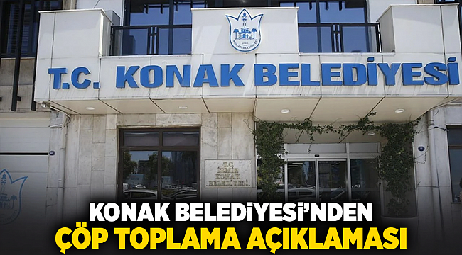 Konak Belediyesi'nden çöp toplama açıklaması