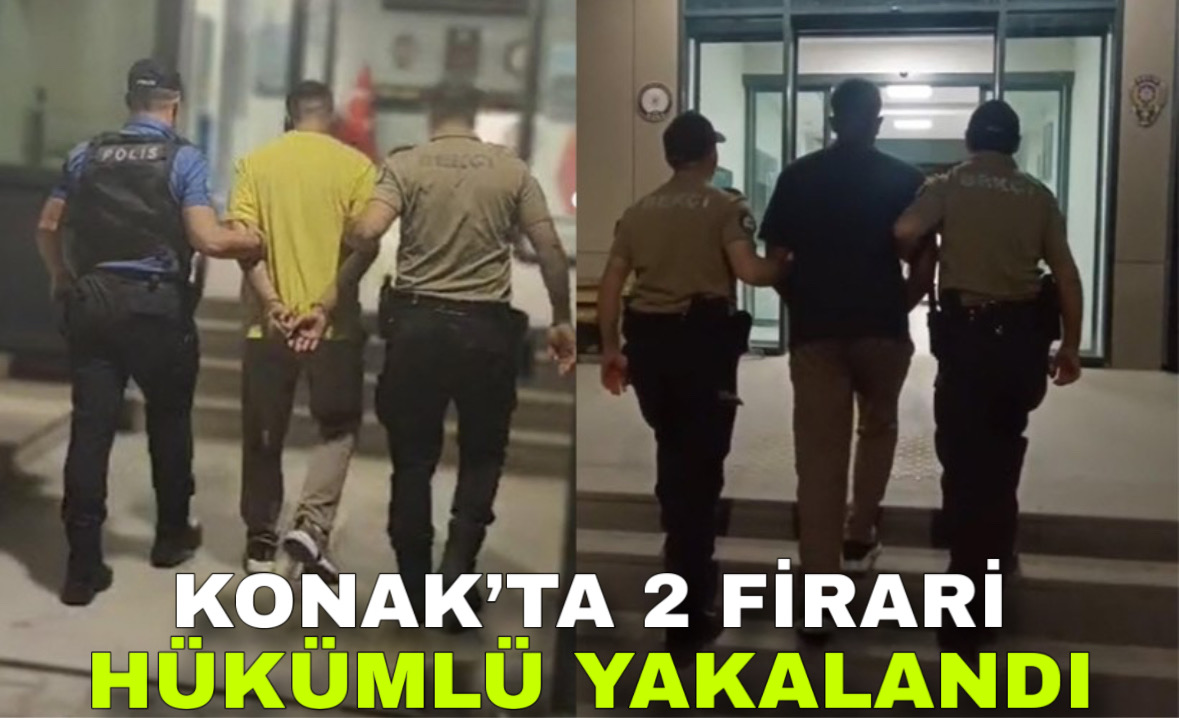 Konak&#039;ta 2 firari hükümlü yakalandı