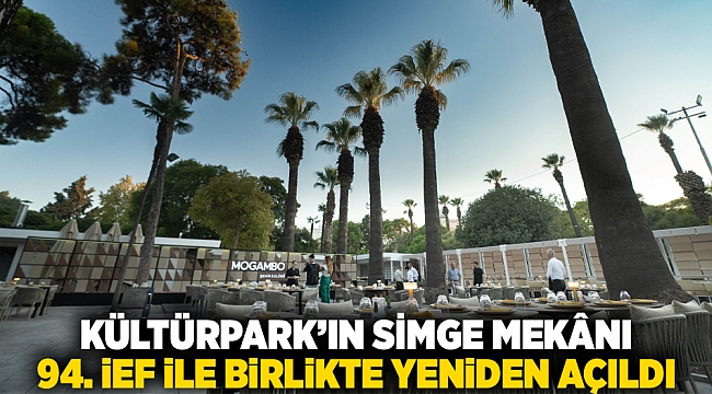 Kültürpark’ın simge mekânı 94. İEF ile birlikte yeniden açıldı