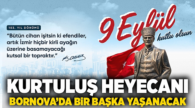 Kurtuluş heyecanı Bornova’da bir başka yaşanacak