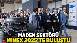 Maden sektörü MINEX 2025'te buluştu