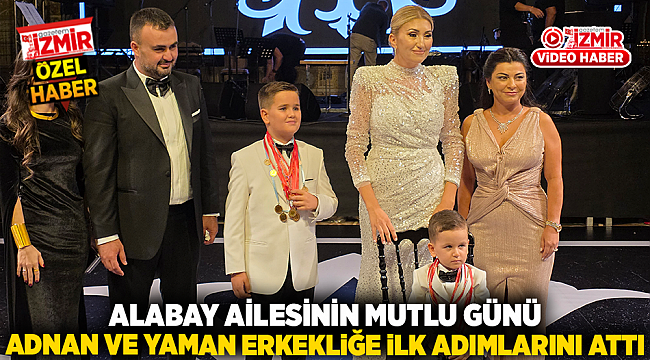 ALABAY AİLESİNİN MUTLU GÜNÜ: &quot;ADNAN VE YAMAN ERKEKLİĞE İLK ADIMLARINI ATTI&quot;