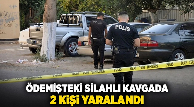 ÖDEMİŞTEKİ SİLAHLI KAVGADA 2 KİŞİ YARALANDI