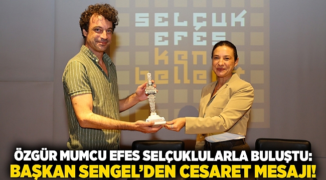 Özgür Mumcu Efes Selçuklularla buluştu: Başkan Sengel’den cesaret mesajı!