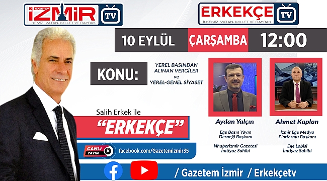Salih Erkek ile &quot;ERKEKÇE&quot; programı bugün izleyicilerle buluşacak