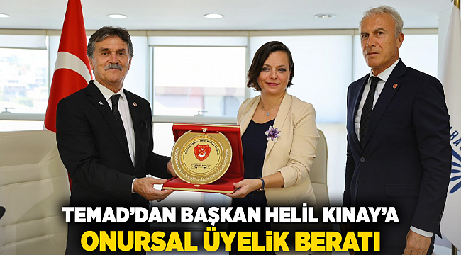 TEMAD’dan Başkan Helil Kınay’a Onursal Üyelik Beratı